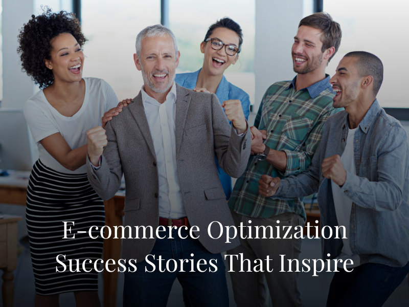 E-commerce Optimization Success Stories That Inspire