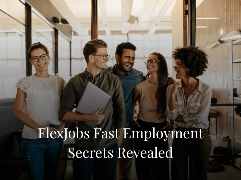 FlexJobs Fast Employment Secrets Revealed